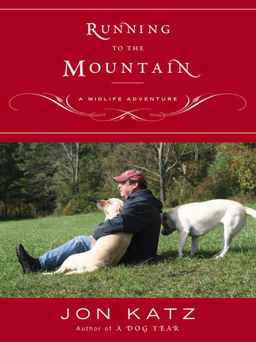 Title details for Running to the Mountain by Jon Katz - Available